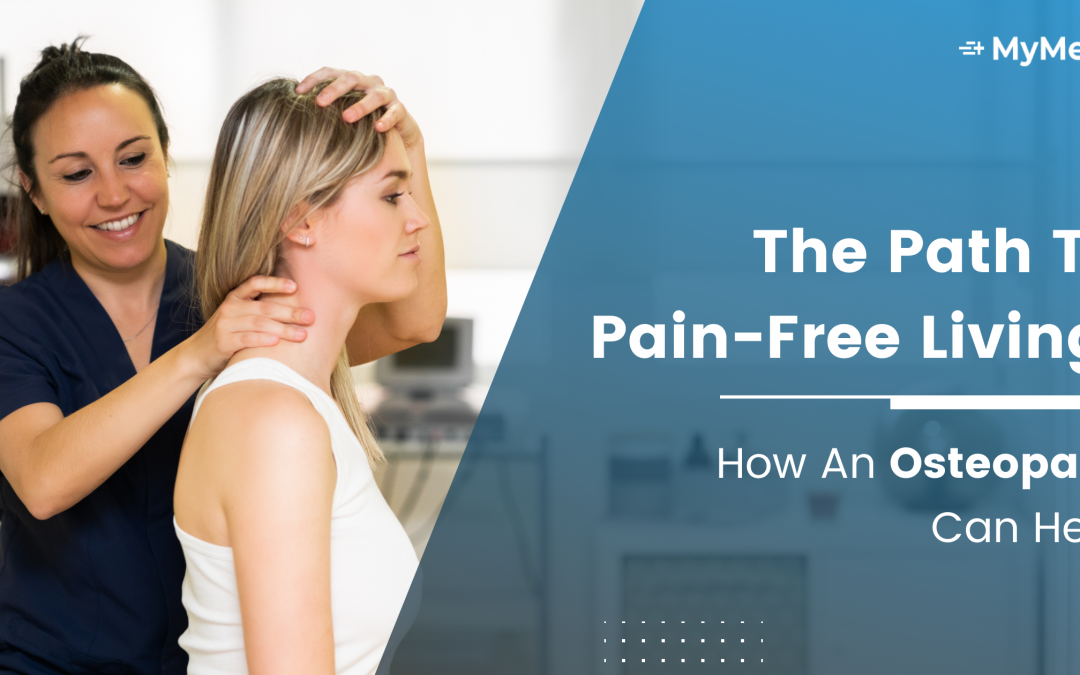The Path To Pain-Free Living: How An Osteopath Can Help